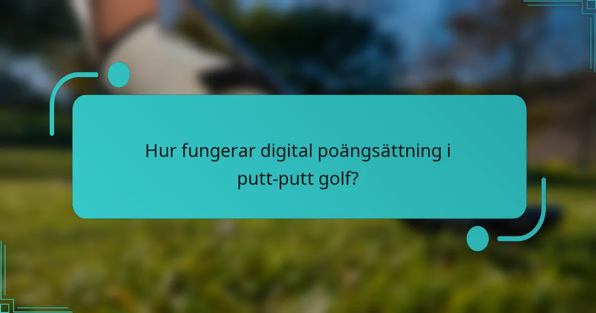 Hur fungerar digital poängsättning i putt-putt golf?