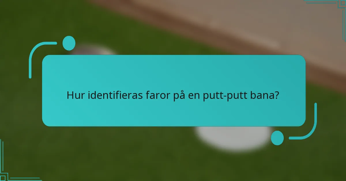 Hur identifieras faror på en putt-putt bana?
