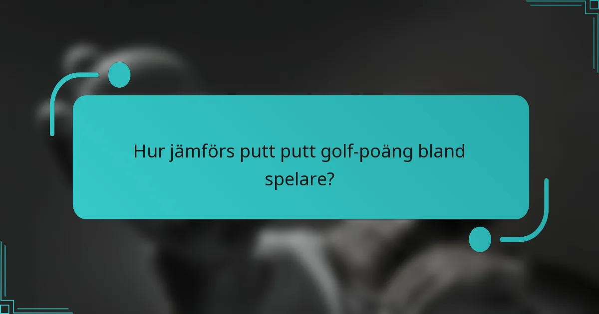 Hur jämförs putt putt golf-poäng bland spelare?
