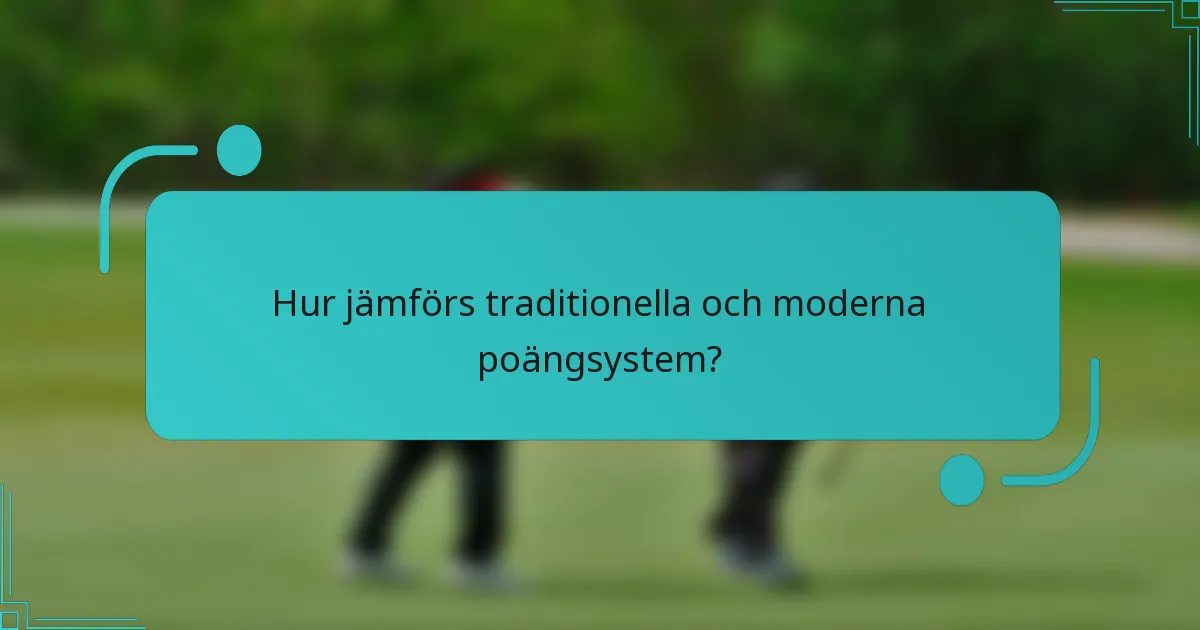 Hur jämförs traditionella och moderna poängsystem?