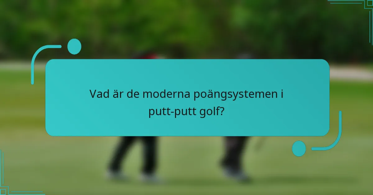 Vad är de moderna poängsystemen i putt-putt golf?