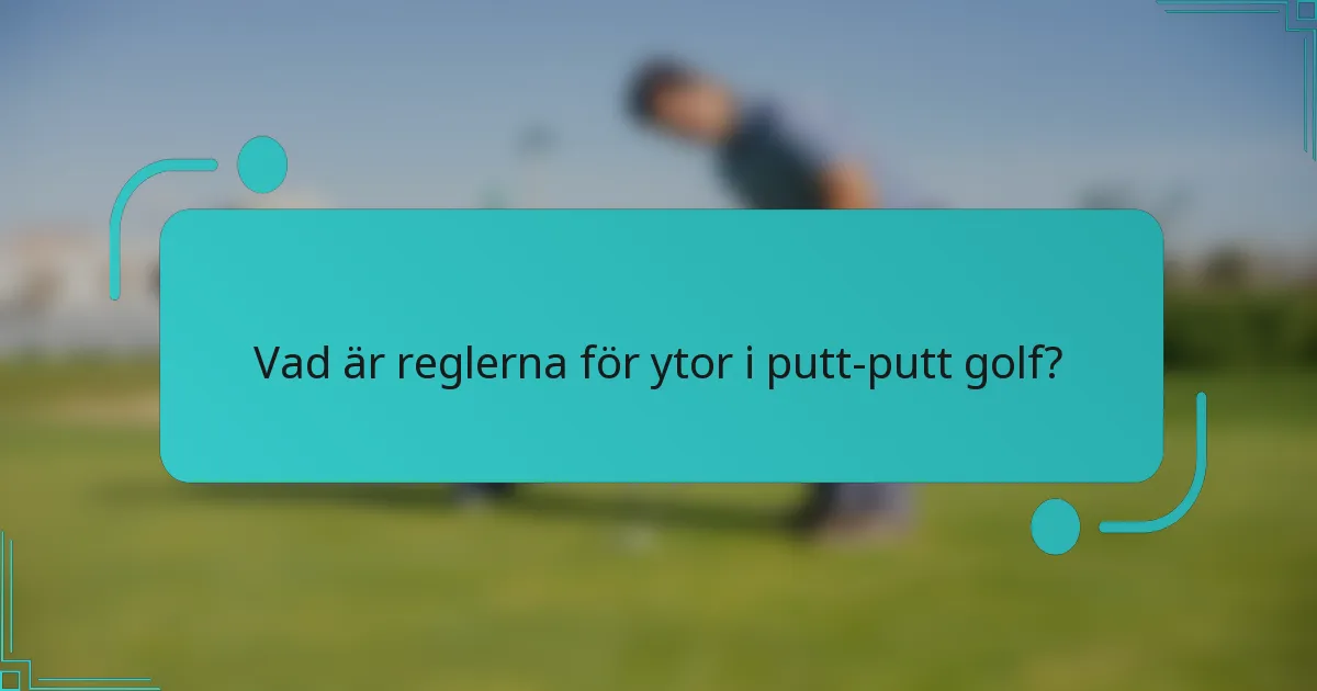 Vad är reglerna för ytor i putt-putt golf?