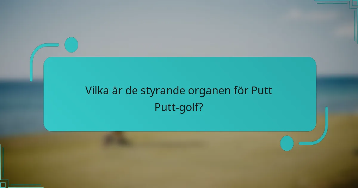 Vilka är de styrande organen för Putt Putt-golf?