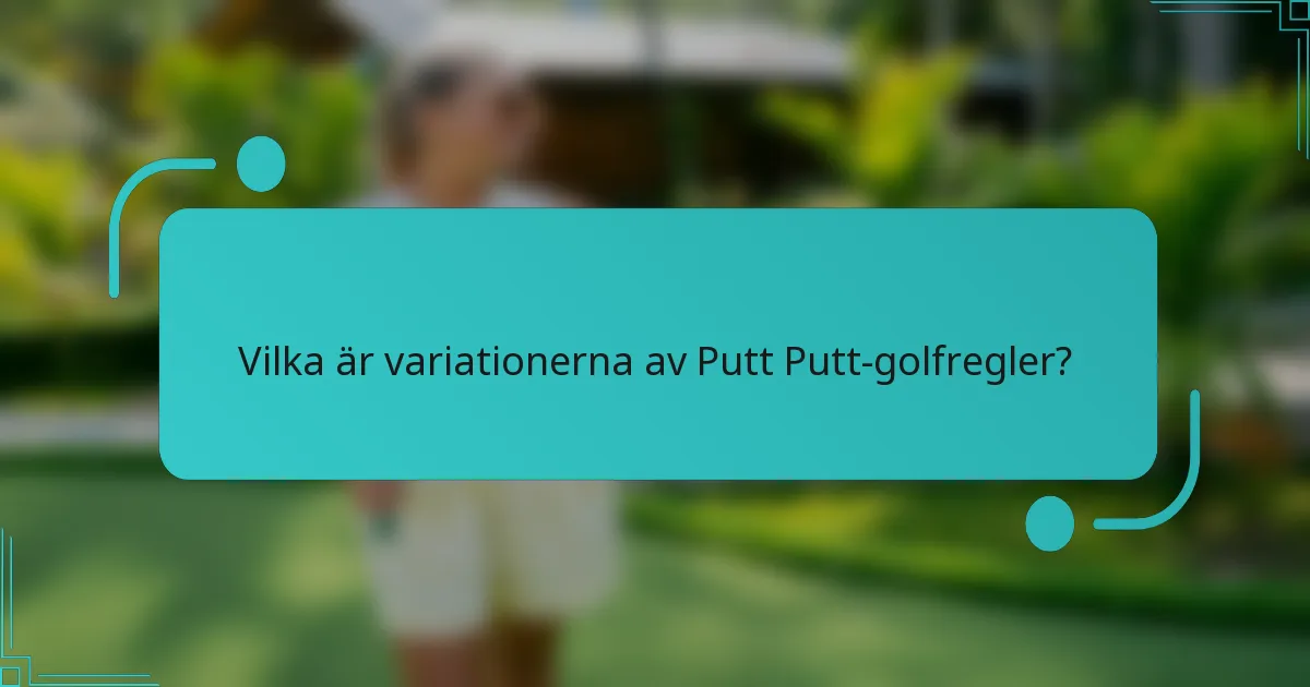 Vilka är variationerna av Putt Putt-golfregler?