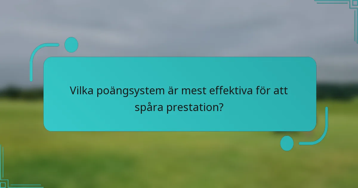 Vilka poängsystem är mest effektiva för att spåra prestation?