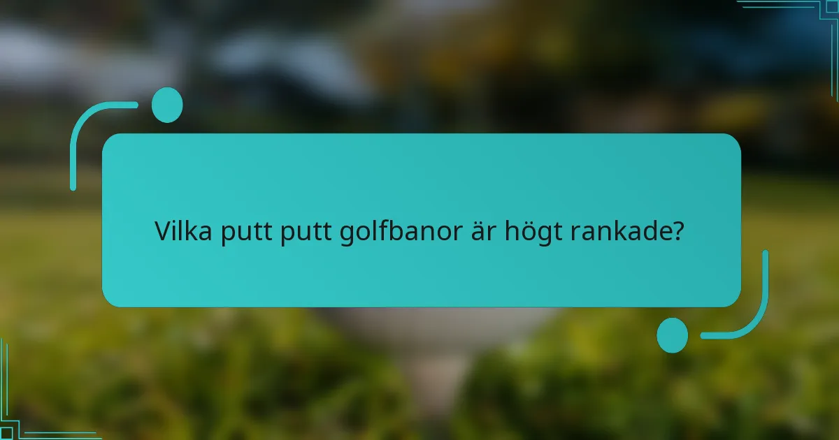 Vilka putt putt golfbanor är högt rankade?