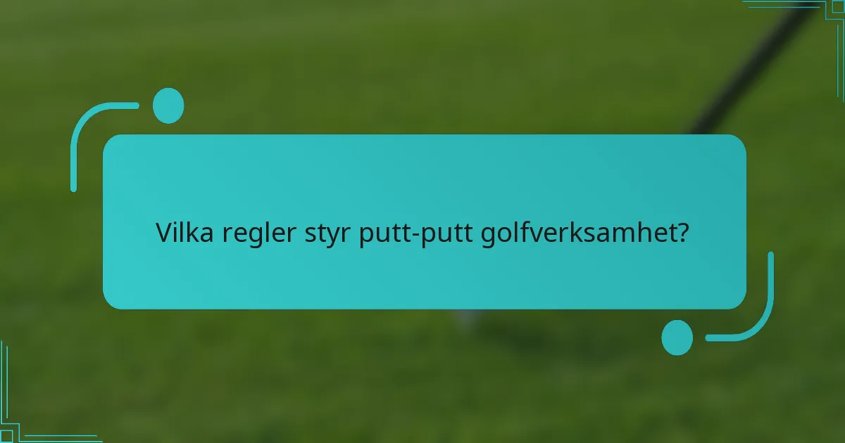 Vilka regler styr putt-putt golfverksamhet?