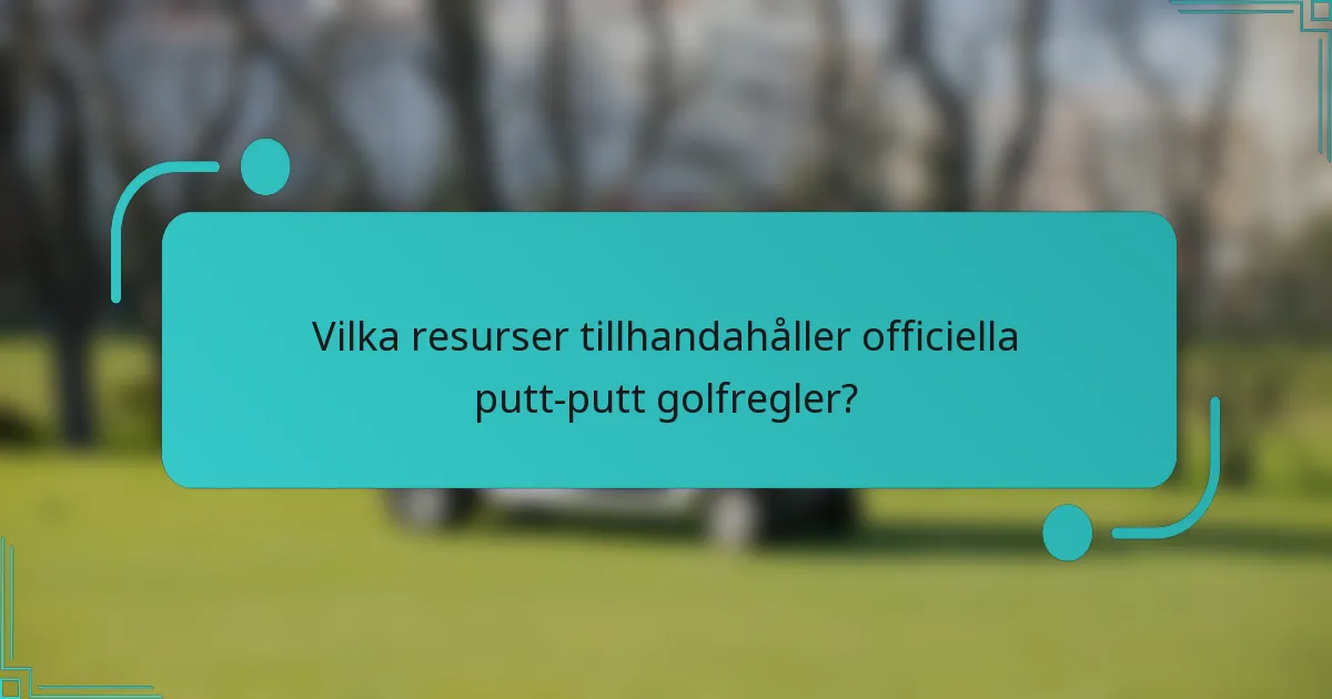 Vilka resurser tillhandahåller officiella putt-putt golfregler?